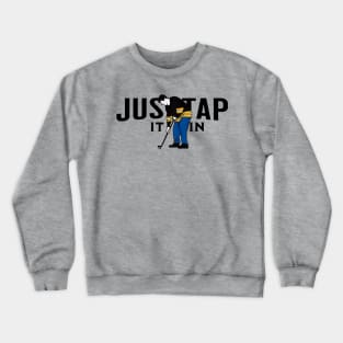 Just Tap It In Happy Gilmore Crewneck Sweatshirt